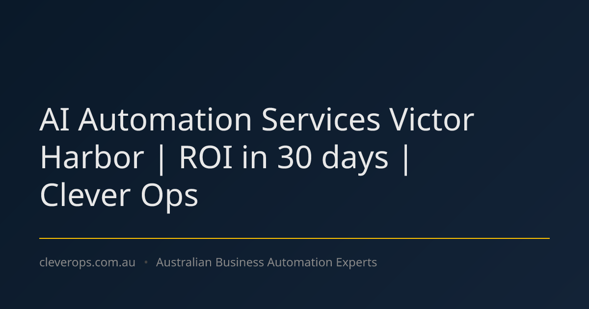AI Automation Services Victor Harbor | ROI in 30 days | Clever Ops