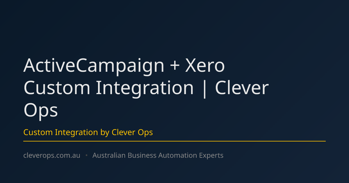 ActiveCampaign + Xero Custom Integration | Clever Ops
