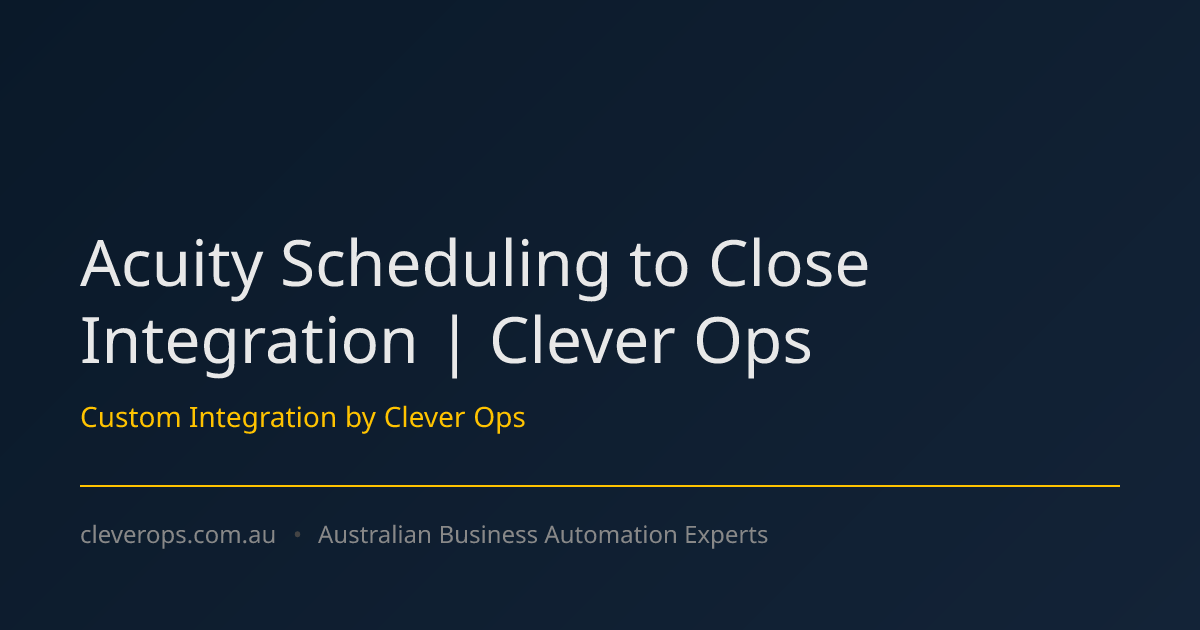 Acuity Scheduling to Close Integration | Clever Ops