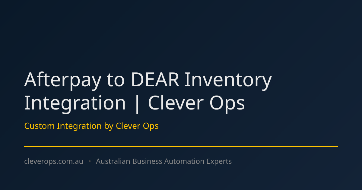 Afterpay to DEAR Inventory Integration | Clever Ops