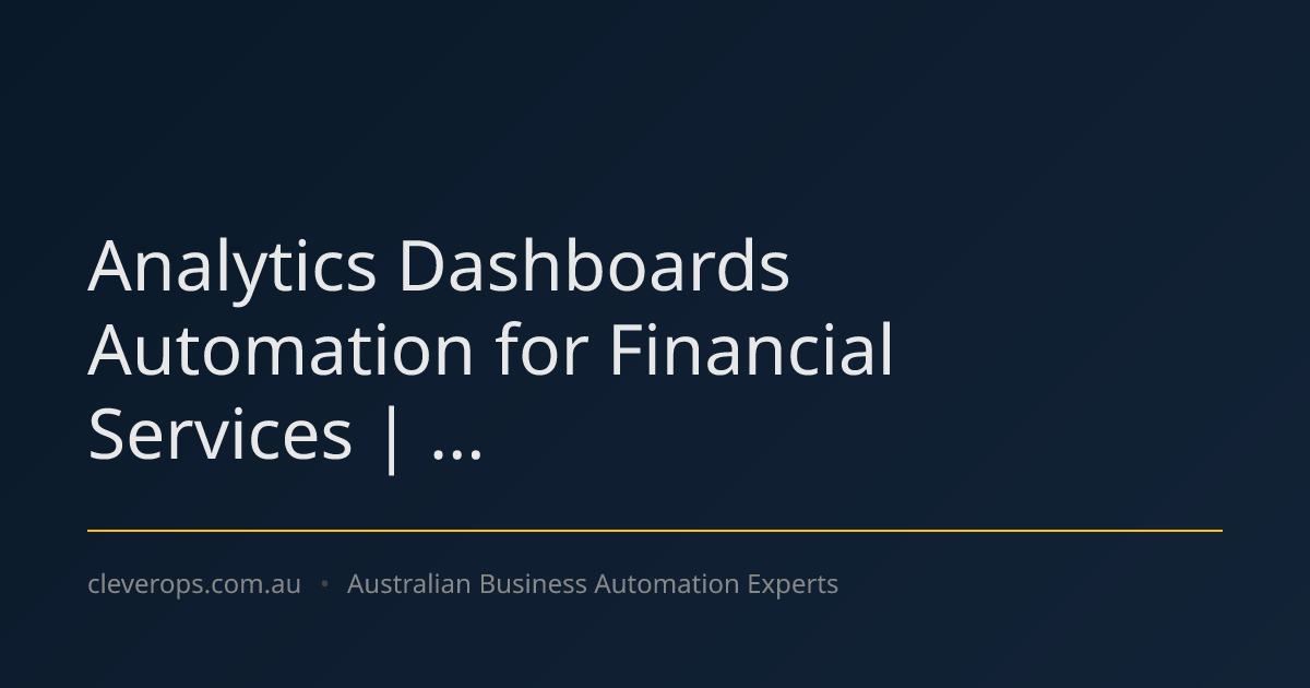 Analytics Dashboards Automation for Financial Services