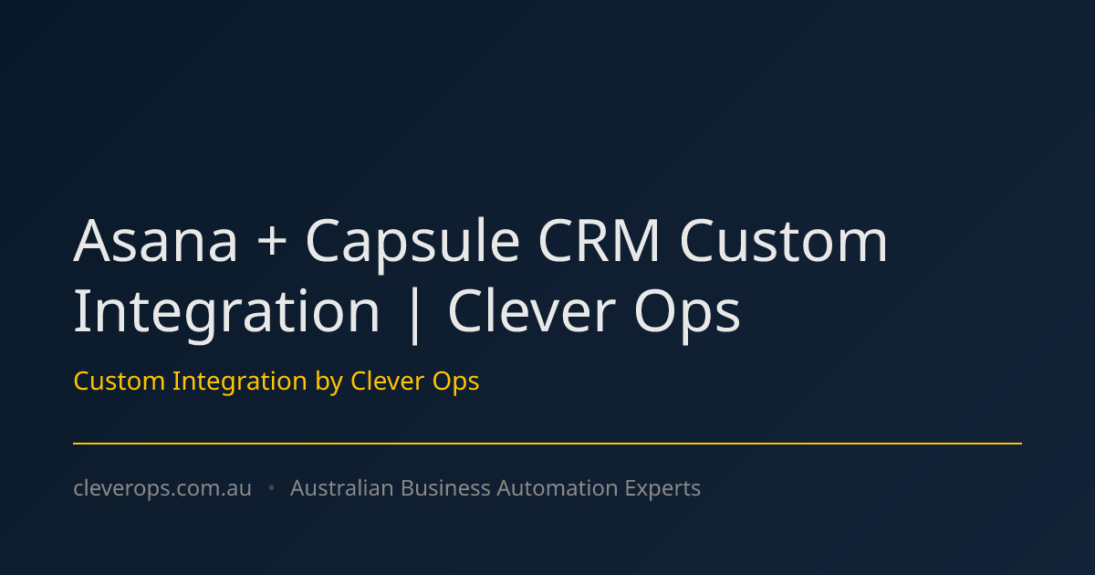 Asana + Capsule CRM Custom Integration | Clever Ops