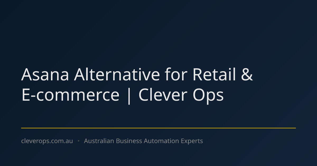 Asana Alternative for Retail & E-commerce | Clever Ops