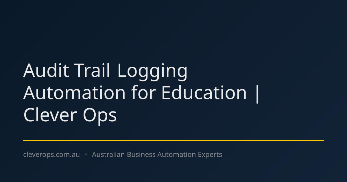 Audit Trail Logging Automation for Education | Clever Ops