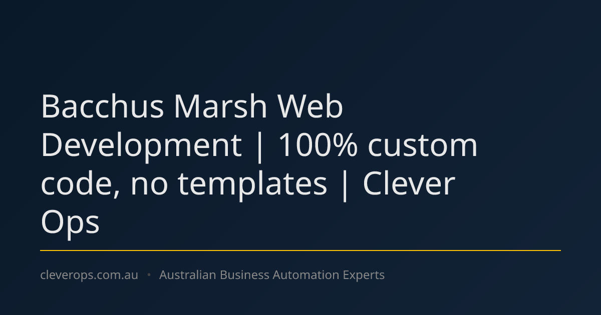 Bacchus Marsh Web Development | 100% custom code, no templates | Clever Ops