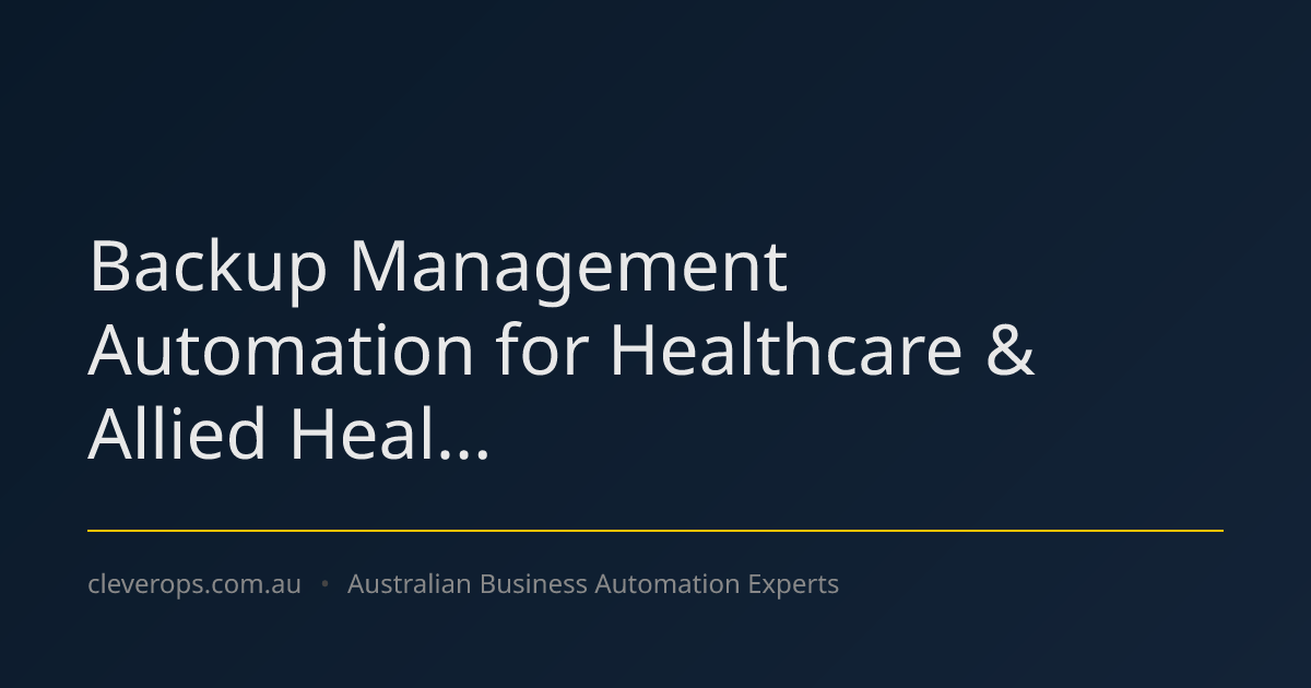 Backup Management Automation for Healthcare & Allied Heal...