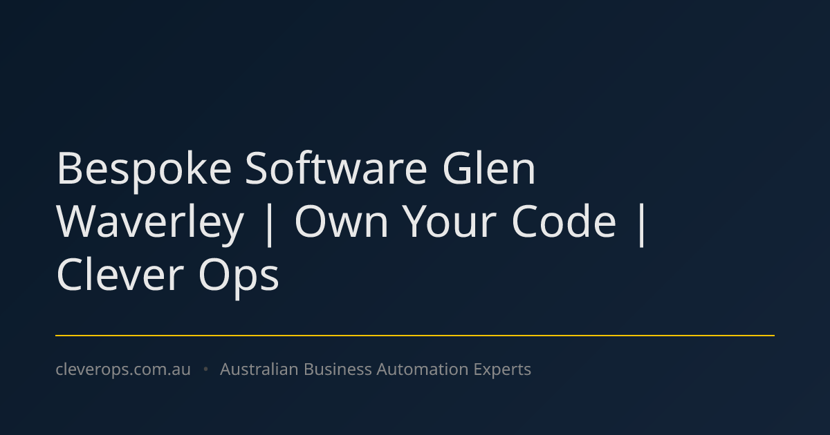 Bespoke Software Glen Waverley | Own Your Code | Clever Ops
