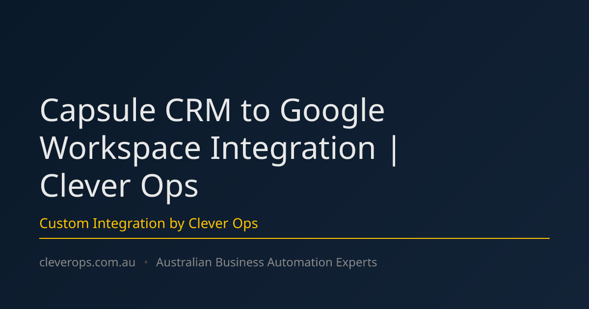 Capsule CRM to Google Workspace Integration | Clever Ops