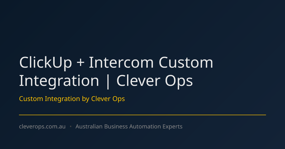 ClickUp + Intercom Custom Integration | Clever Ops