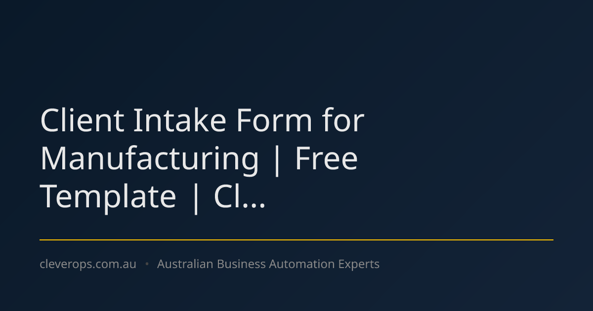 Client Intake Form for Manufacturing | Free Template | Cl...