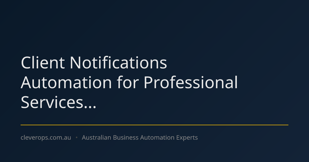 Client Notifications Automation for Professional Services...
