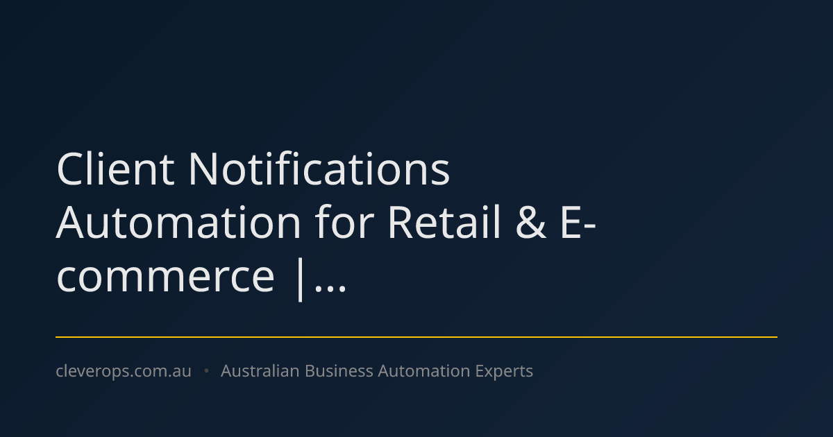 Client Notifications Automation for Retail & E-commerce