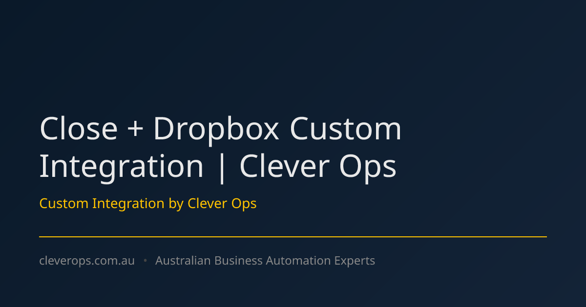 Close + Dropbox Custom Integration | Clever Ops