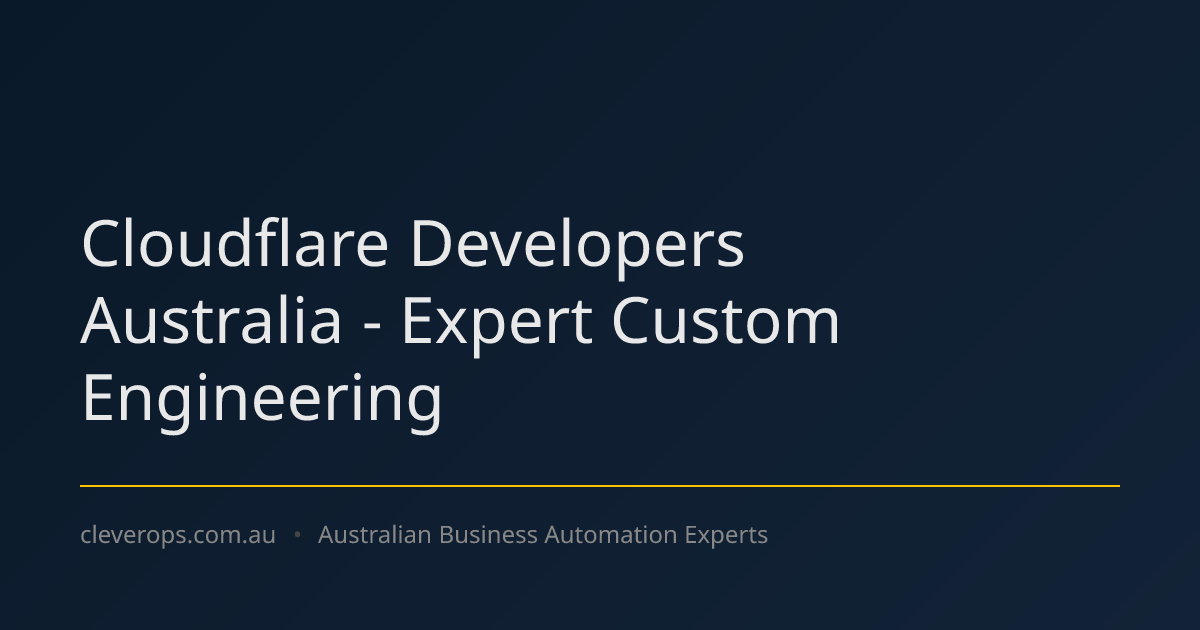 Cloudflare Developers Australia - Expert Custom Engineering