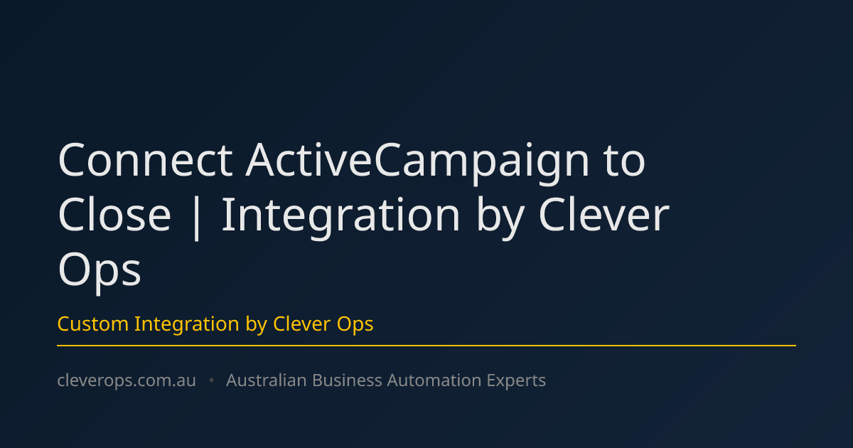 Connect ActiveCampaign to Close | Integration by Clever Ops