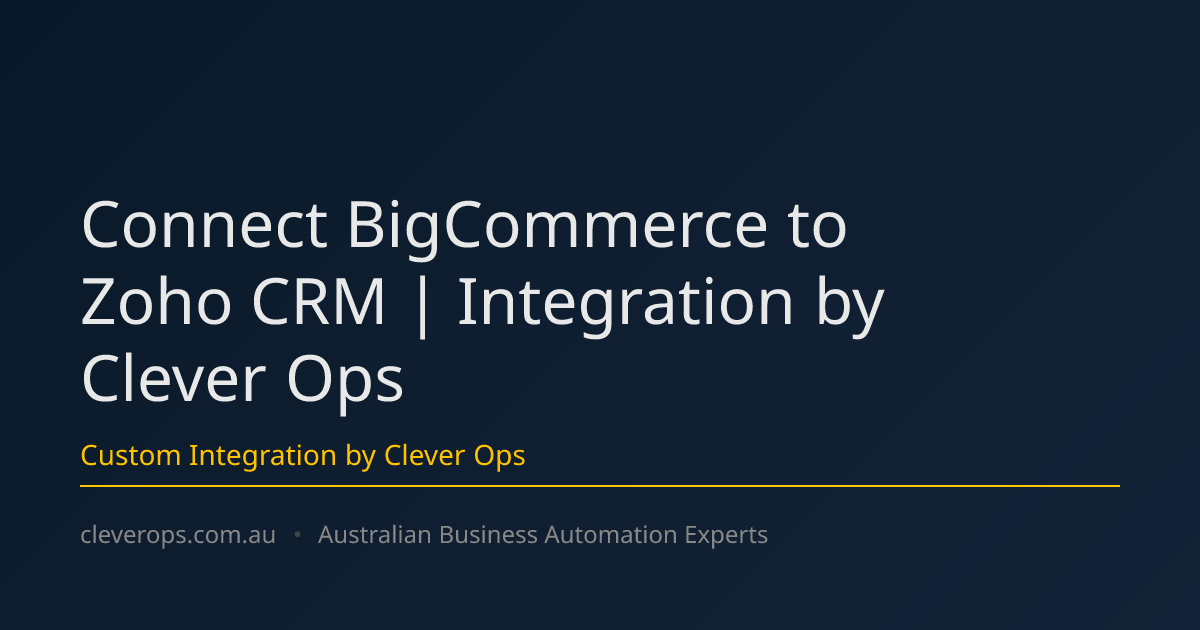 Connect BigCommerce to Zoho CRM | Integration by Clever Ops
