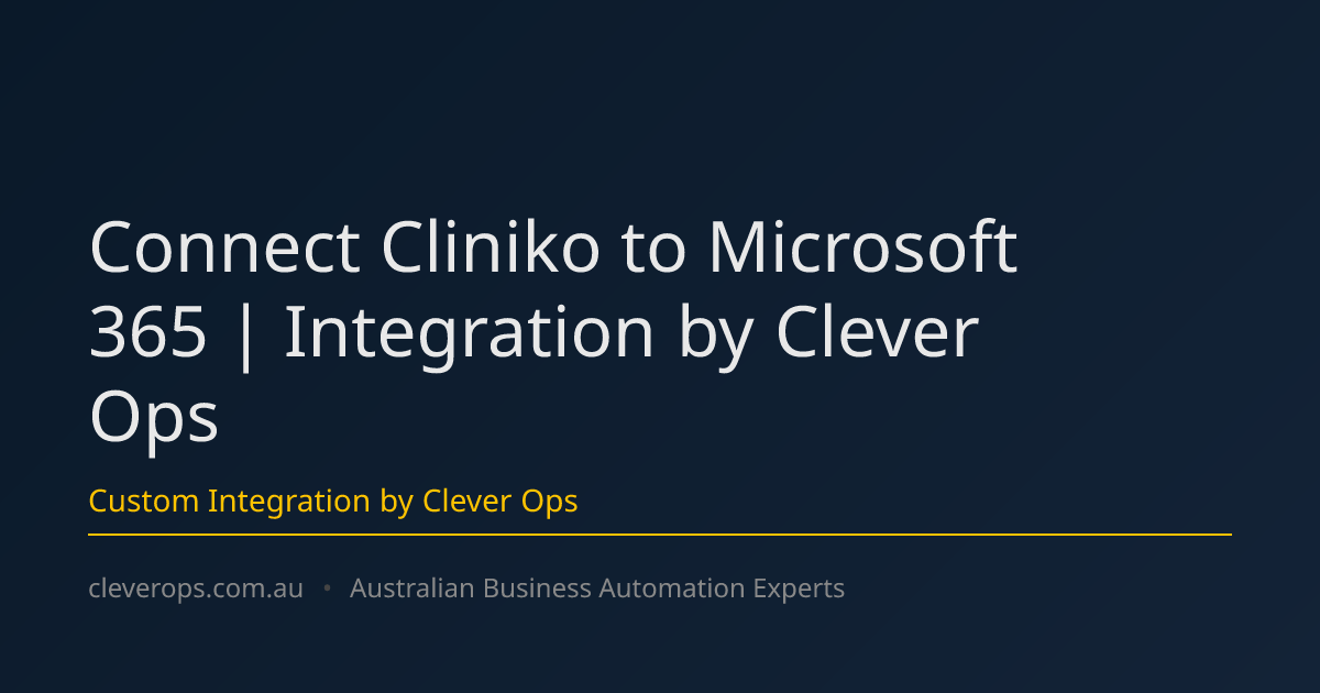 Connect Cliniko to Microsoft 365 | Integration by Clever Ops