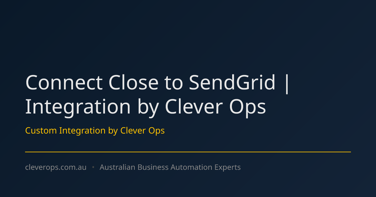 Connect Close to SendGrid | Integration by Clever Ops