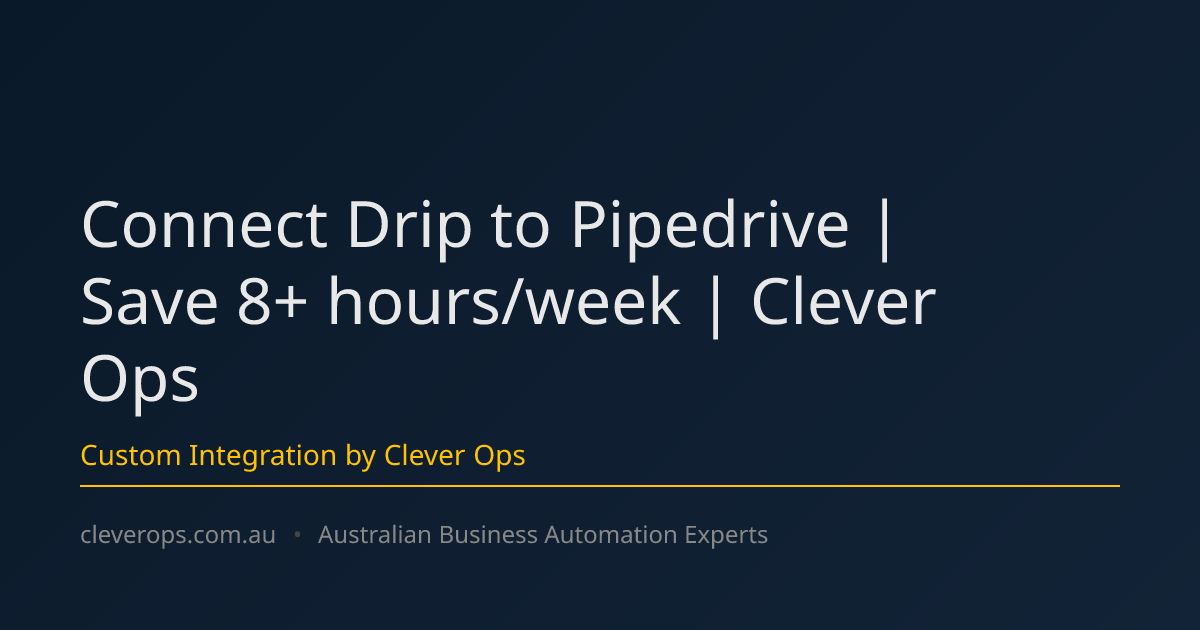 Connect Drip to Pipedrive | Save 8+ hours/week | Clever Ops