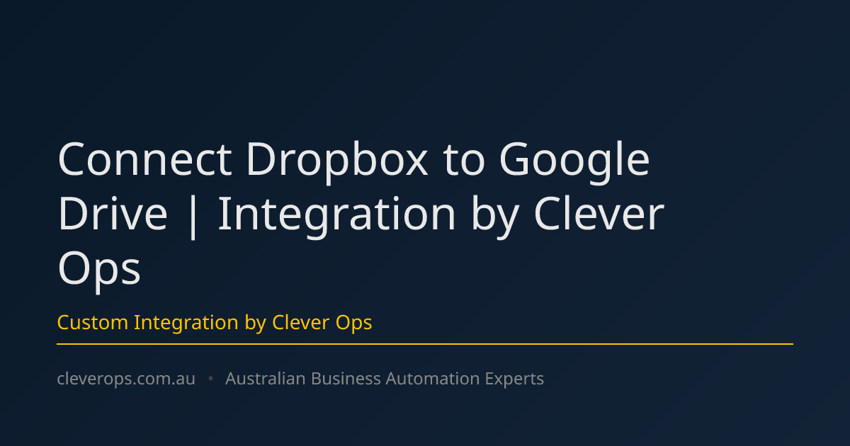 Connect Dropbox to Google Drive | Integration by Clever Ops