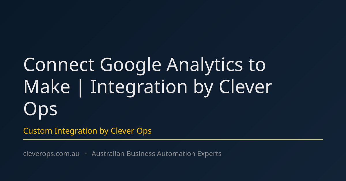 Connect Google Analytics to Make | Integration by Clever Ops