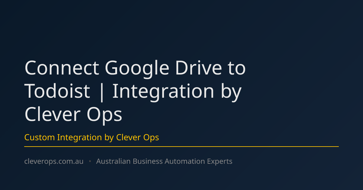 Connect Google Drive to Todoist | Integration by Clever Ops
