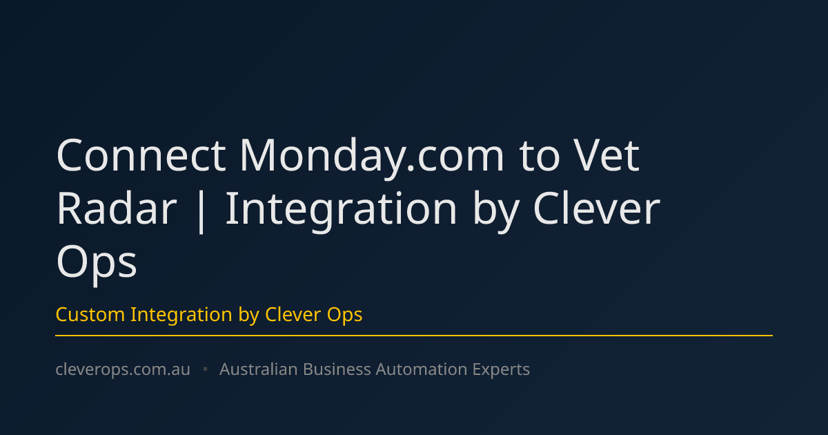 Connect Monday.com to Vet Radar | Integration by Clever Ops