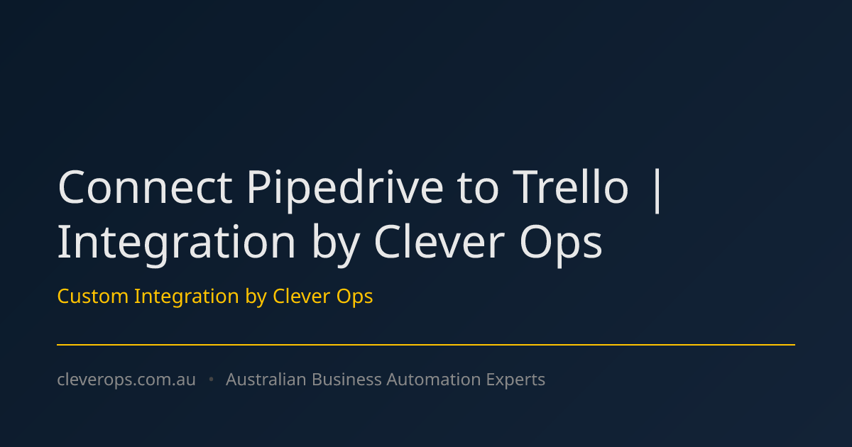 Connect Pipedrive to Trello | Integration by Clever Ops