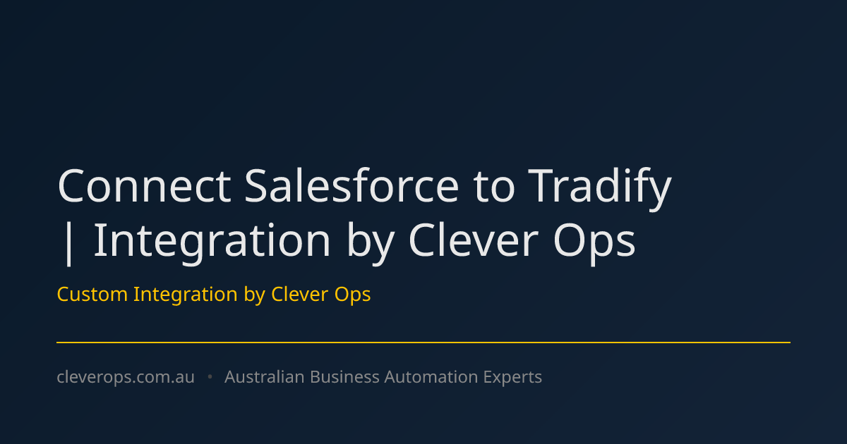 Connect Salesforce to Tradify | Integration by Clever Ops