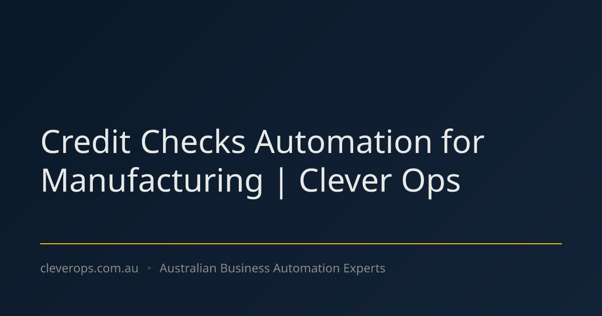 Credit Checks Automation for Manufacturing | Clever Ops