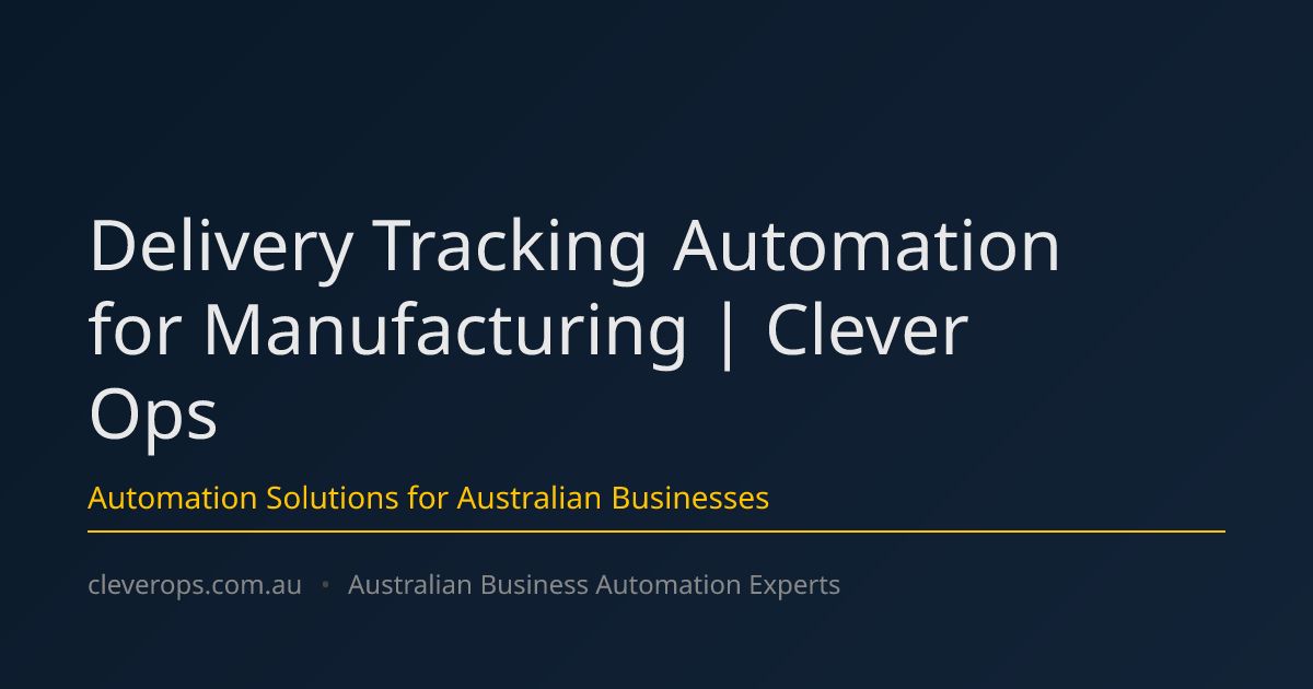 Delivery Tracking Automation for Manufacturing | Clever Ops