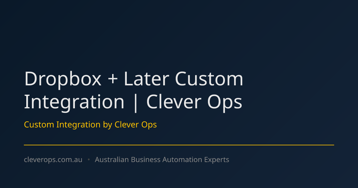 Dropbox + Later Custom Integration | Clever Ops