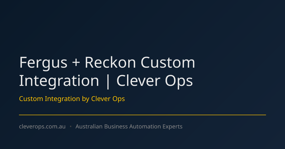 Fergus + Reckon Custom Integration | Clever Ops
