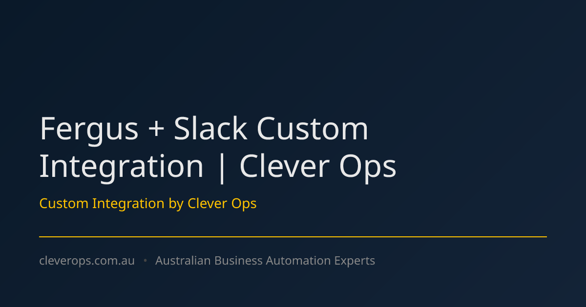 Fergus + Slack Custom Integration | Clever Ops
