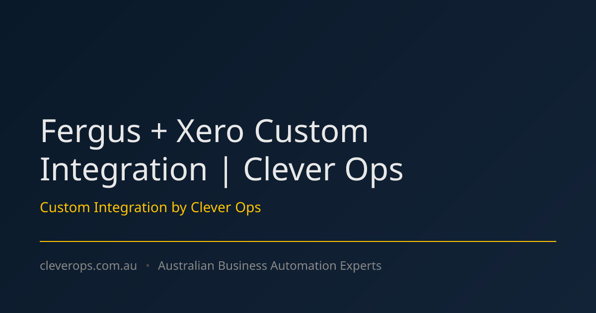 Fergus + Xero Custom Integration | Clever Ops