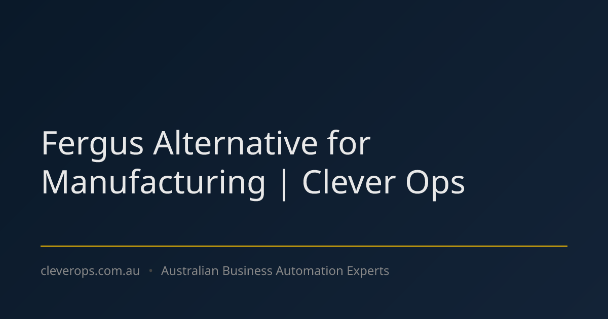 Fergus Alternative for Manufacturing | Clever Ops