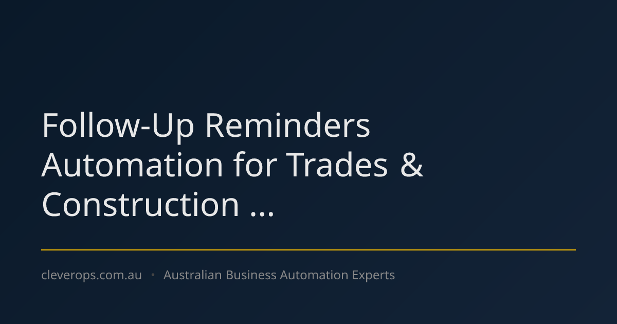 Follow-Up Reminders Automation for Trades & Construction ...