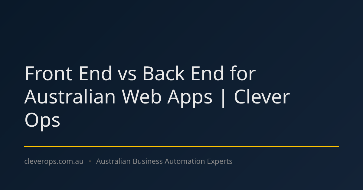 Front End vs Back End for Australian Web Apps | Clever Ops