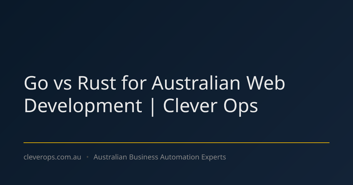 Go vs Rust for Australian Web Development | Clever Ops