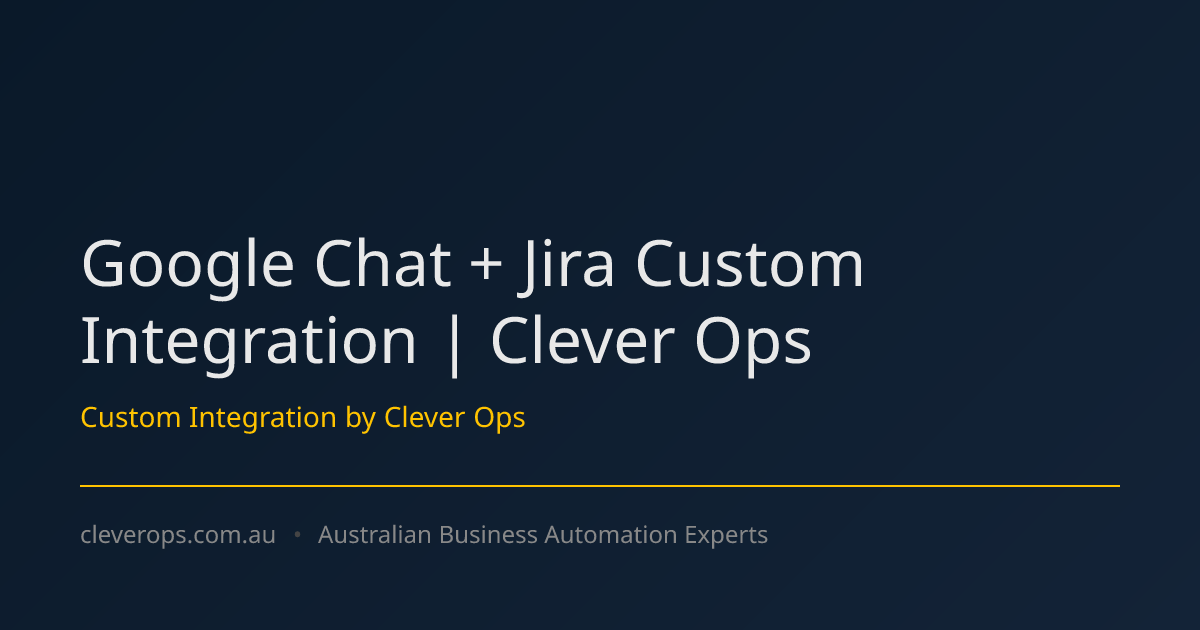 Google Chat + Jira Custom Integration | Clever Ops