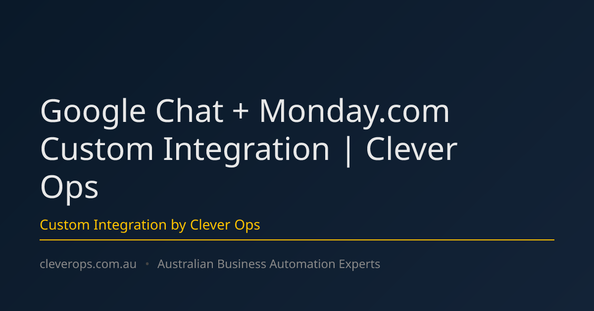 Google Chat + Monday.com Custom Integration | Clever Ops