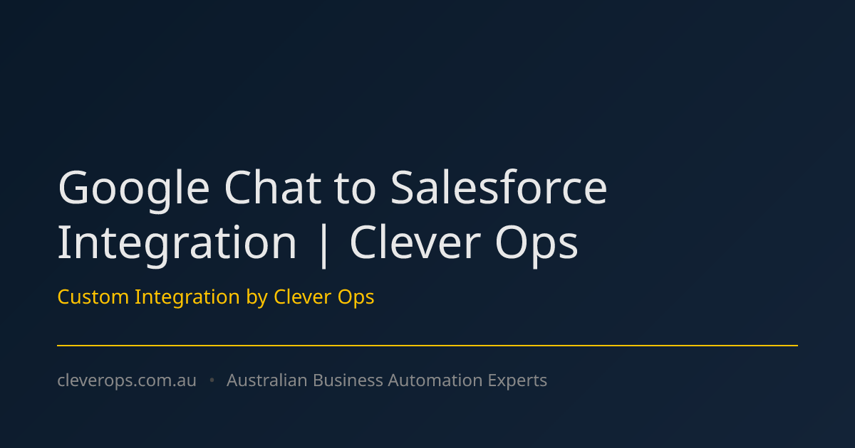 Google Chat to Salesforce Integration | Clever Ops