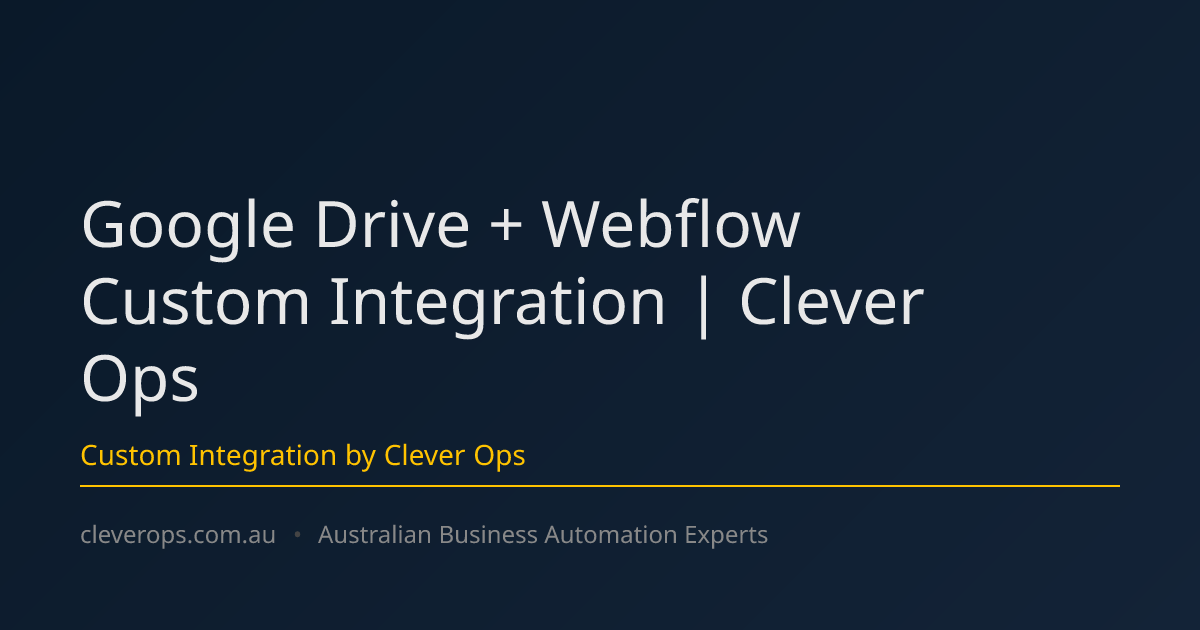 Google Drive + Webflow Custom Integration | Clever Ops