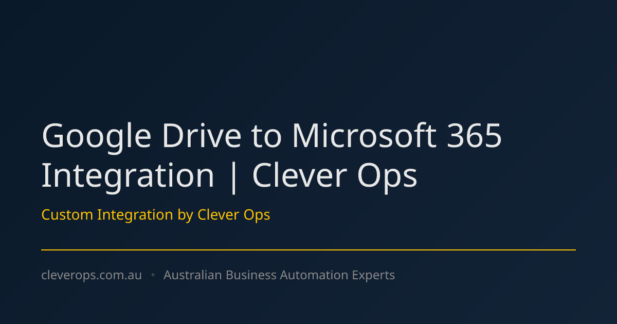 Google Drive to Microsoft 365 Integration | Clever Ops