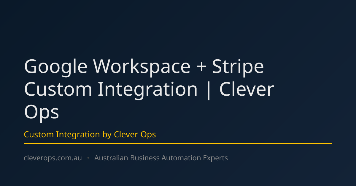 Google Workspace + Stripe Custom Integration | Clever Ops