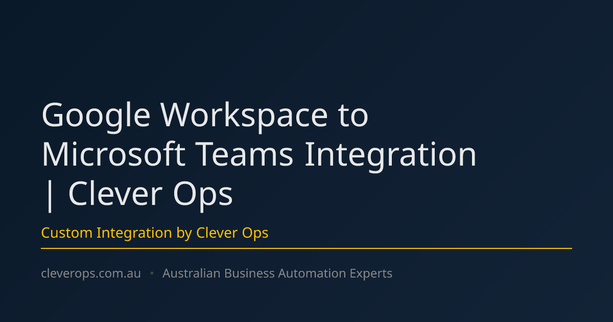 Google Workspace to Microsoft Teams Integration | Clever Ops