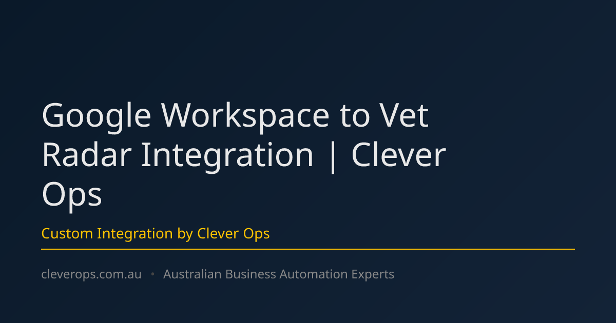 Google Workspace to Vet Radar Integration | Clever Ops
