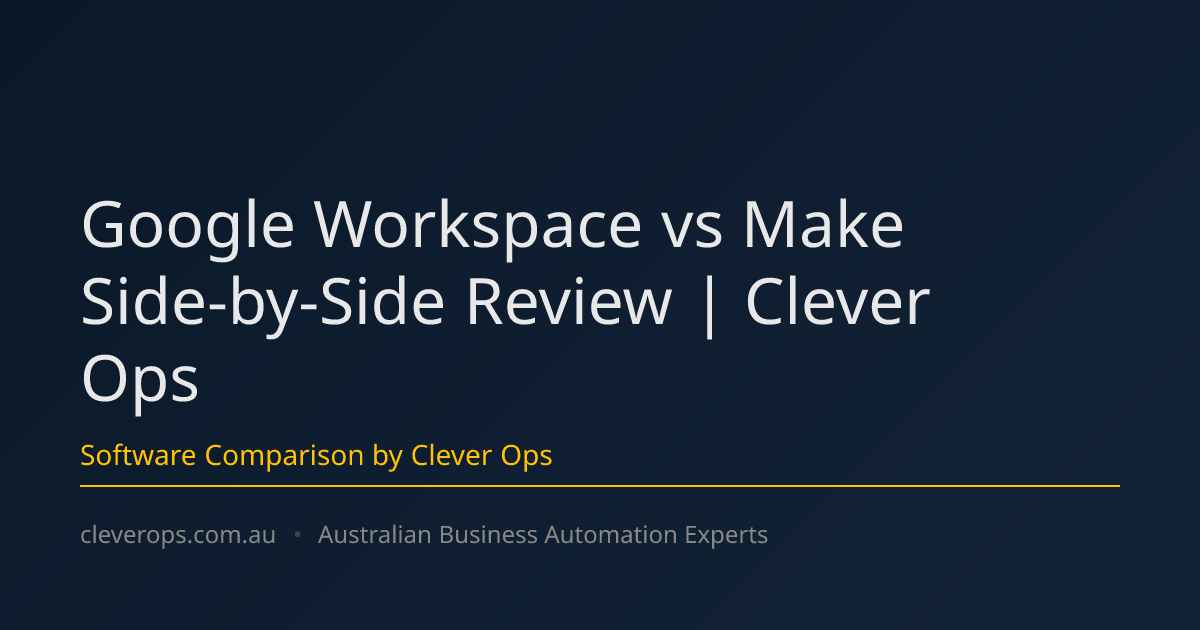 Google Workspace vs Make Side-by-Side Review | Clever Ops
