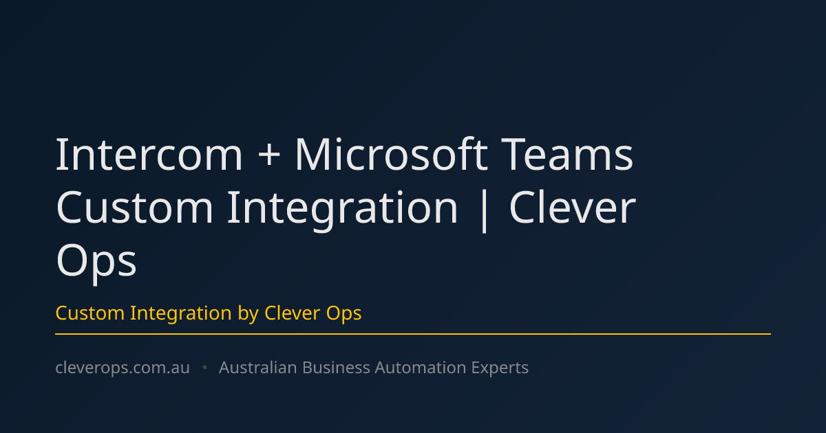 Intercom + Microsoft Teams Custom Integration | Clever Ops