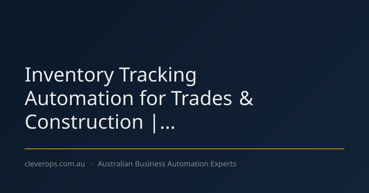 Inventory Tracking Automation for Trades & Construction